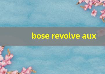 bose revolve aux